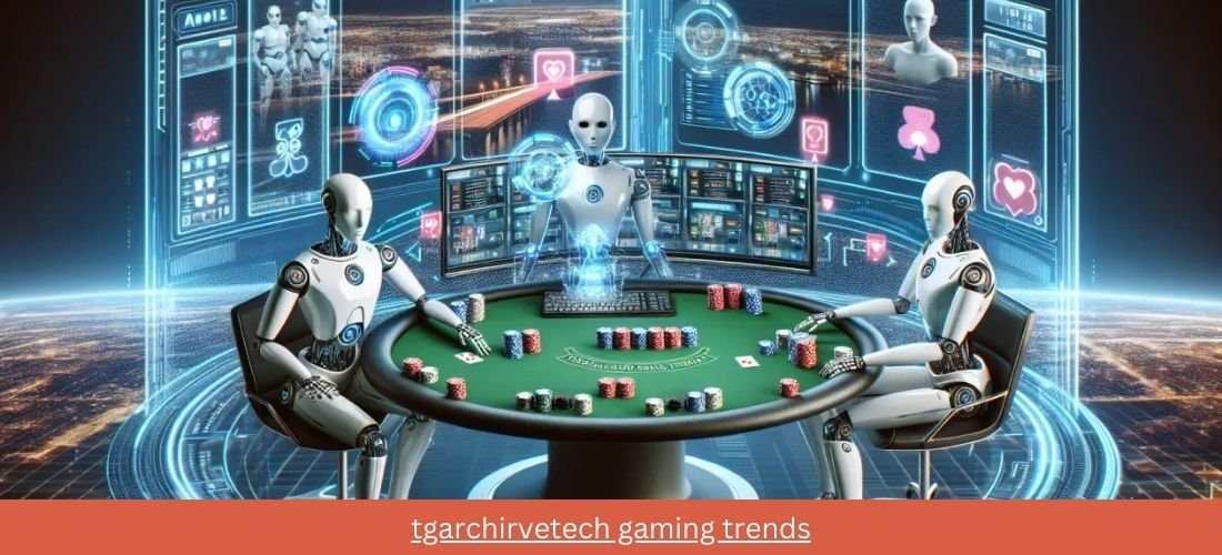 tgarchirvetech gaming trends